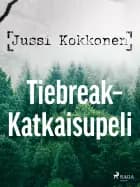 Tiebreak - Katkaisupeli af Jussi Kokkonen