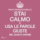 Stai calmo e usa le parole giuste nel giusto ordine af Paolo Borzacchiello