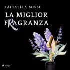 La miglior fragranza af Raffaella Bossi