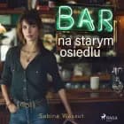Bar na starym osiedlu af Sabina Waszut