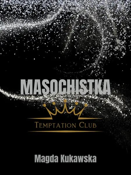Masochistka. Temptation Club tom 2 af Magda Kukawska