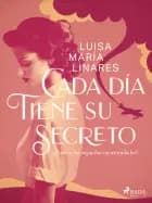 Cada día tiene su secreto af Luisa María Linares