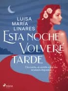 Esta noche volveré tarde af Luisa María Linares
