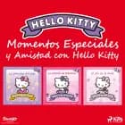 Momentos Especiales y Amistad con Hello Kitty af Sanrio