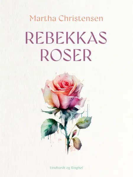 Rebekkas roser af Martha Christensen