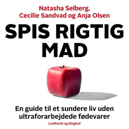 Spis rigtig mad - en guide til et sundere liv uden ultraforarbejdede fødevarer af Anja Olsen