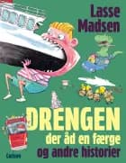 Drengen, der åd en færge og andre historier af Lasse Madsen