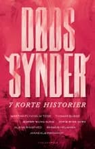 Dødssynder - 7 korte historier af Glenn Ringtved, Jesper Wung-Sung, Jonas Kleinschmidt, Martha Flyvholm Tode, Rasmus Helmann, Sofie Riise Nors og Thomas Bugge
