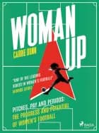 Woman Up: Pitches, Pay and Periods af Carrie Dunn