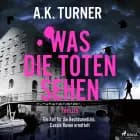 Was die Toten sehen af A. K. Turner