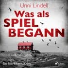 Was als Spiel begann - Ein Norwegen-Krimi af Unni Lindell
