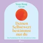 Deinen Selbstwert bestimmst nur du: Das Fundament für ein zufriedenes Leben af Yoon Hong Gyun