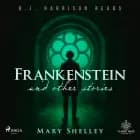 Frankenstein and Other Stories af Mary Shelley