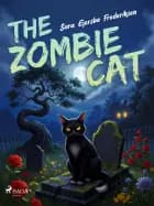 The Zombie Cat: A spine-tingling, middle-grade ghost story with a purr-fectly heartwarming twist af Sara Ejersbo Frederiksen