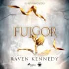 Fulgor(La Prisionera de Oro 4) af Raven Kennedy
