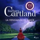 La Venganza es Dulce (La Colección Eterna de Barbara Cartland 24) af Barbara Cartland