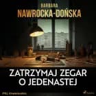 Zatrzymaj zegar o jedenastej af Barbara Nawrocka-Dońska