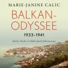 Balkan-Odyssee, 1933-1941: Auf der Flucht vor Hitler durch Südosteuropa af Marie-Janine Calic