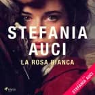 La rosa bianca af Stefania Auci