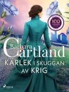 Kärlek i skuggan av krig af Barbara Cartland