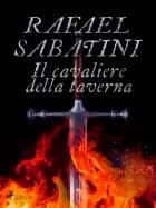 Il cavaliere della taverna af Rafael Sabatini