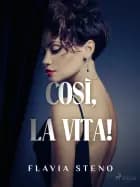 Così, la vita! af Flavia Steno