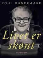 Livet er skønt af Poul Bundgaard