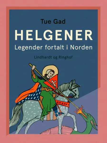 Helgener. Legender fortalt i Norden af Tue Gad