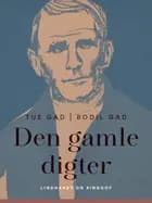 Den gamle digter af Bodil Gad og Tue Gad
