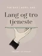 Lang og tro tjeneste af Bodil Gad og Tue Gad