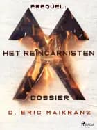 Prequel: Het Reïncarnisten Dossier af D. Eric Maikranz