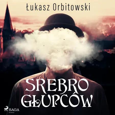 Srebro głupców af Łukasz Orbitowski
