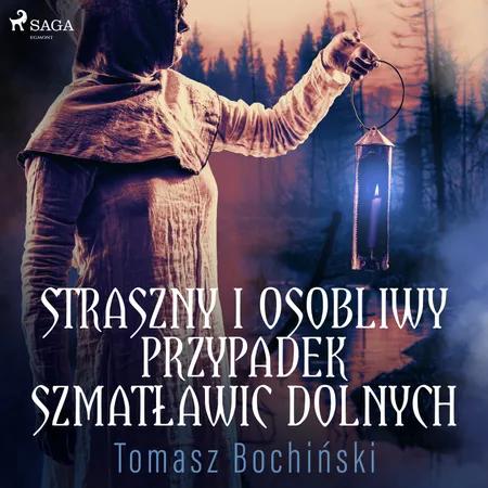 Straszny i osobliwy przypadek Szmatławic Dolnych af Tomasz Bochiński