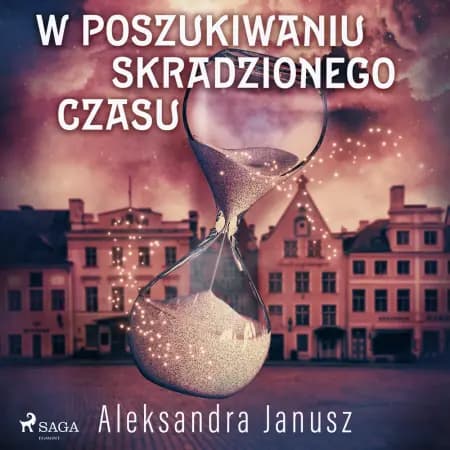 W poszukiwaniu skradzionego czasu af Aleksandra Janusz