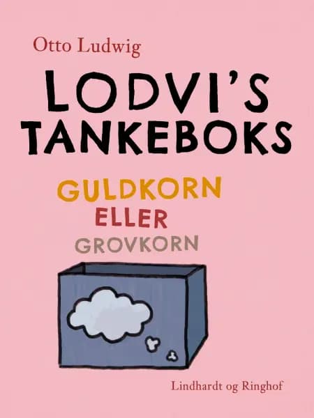 Lodvi's tankeboks. Guldkorn eller grovkorn af Otto Ludwig