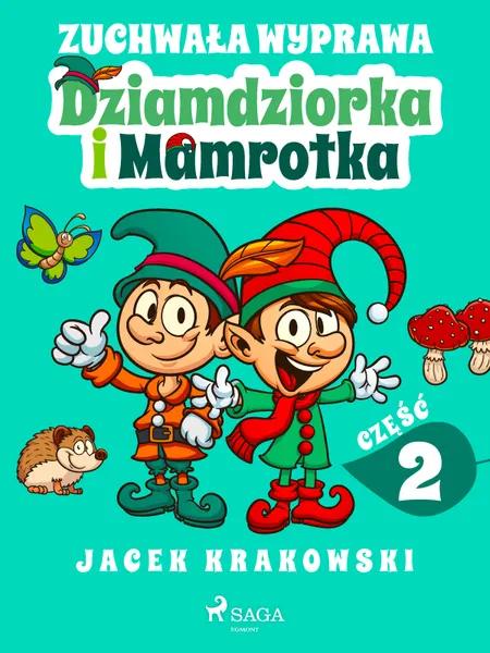 Zuchwała wyprawa Dziamdziorka i Mamrotka af Jacek Krakowski