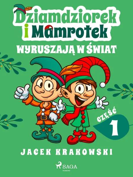 Dziamdziorek i Mamrotek wyruszają w świat af Jacek Krakowski