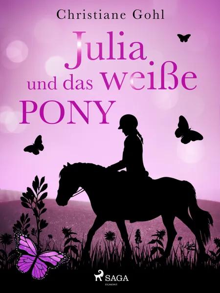 Julia und das weiße Pony af Christiane Gohl