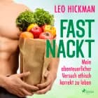 Fast nackt - Mein abenteuerlicher Versuch, ethisch korrekt zu leben af Leo Hickman
