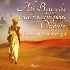 Alí Bey y los viajeros europeos a Oriente af Patricia Almarcegui