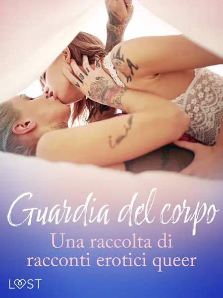 Guardia del corpo - Una raccolta di racconti erotici queer af LUST authors
