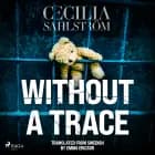 Without a Trace: A Sara Vallén Thriller af Cecilia Sahlström
