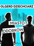 Miasto odorków af Olgerd Dziechciarz