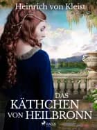 Das Käthchen von Heilbronn af Heinrich Von Kleist