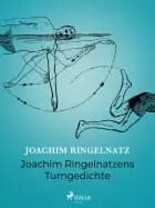 Joachim Ringelnatzens Turngedichte af Joachim Ringelnatz