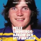 Pelle Lindbergh - bakom den vita masken af Thomas Tynander