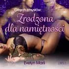 Grzech zmysłów: Zrodzona dla namiętności - egzotyczny trójkąt af Evelyn Marii