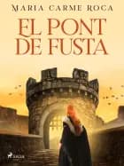 El Pont de Fusta af Maria Carme Roca i Costa