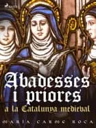 Abadesses i priores a la Catalunya medieval af Maria Carme Roca i Costa