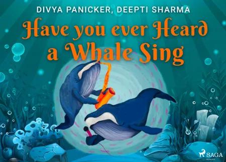 Have you ever Heard a Whale Sing af Deepti Sharma